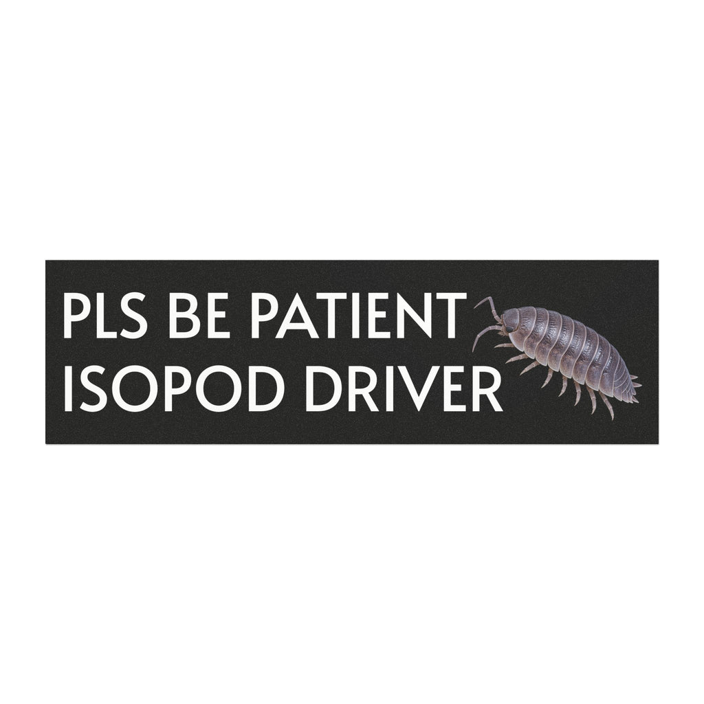 Isopod Driver Car Magnet — Funny "Pls Be Patient" Cute Rolled Woodlouse Decal