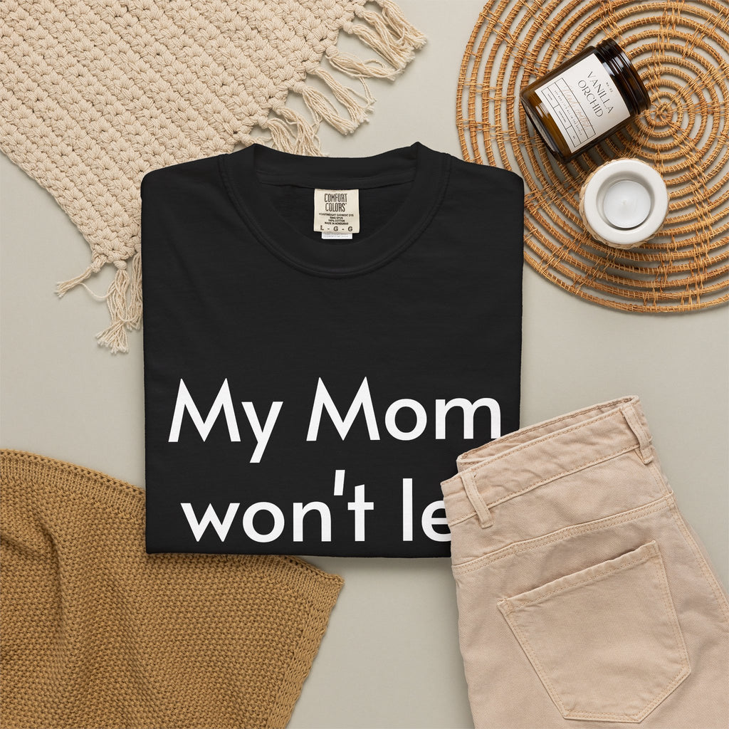 "My Mom Won't Let Me Go to Dih or Treat" Halloween T-shirt