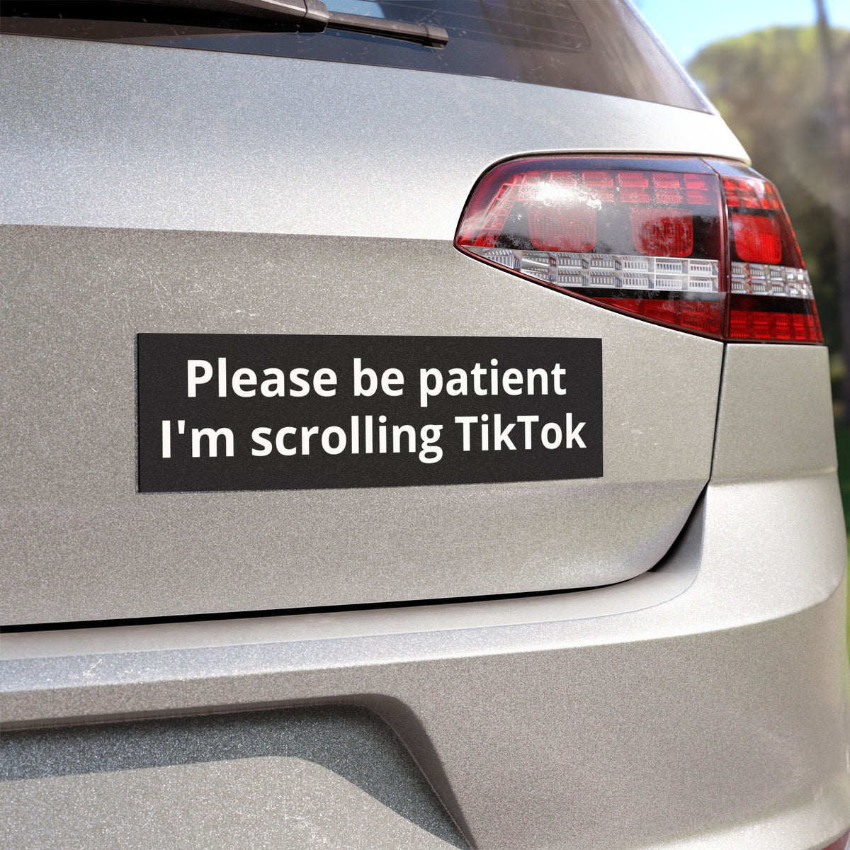 Car Magnet — "Please Be Patient I'm Scrolling TikTok" Funny Bumper Sticker Magnet