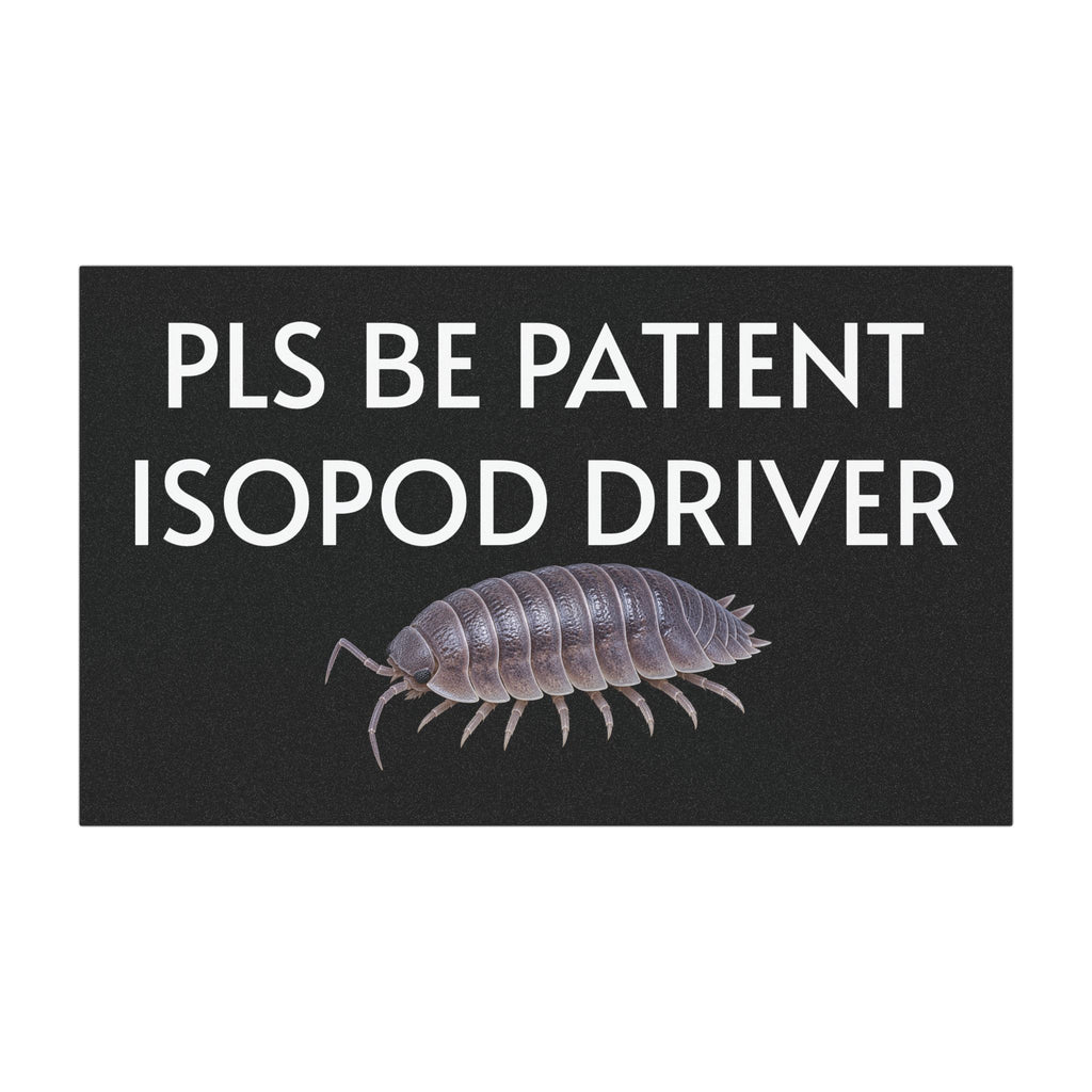 Isopod Driver Car Magnet — Funny "Pls Be Patient" Cute Rolled Woodlouse Decal