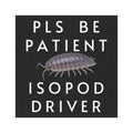 Isopod Driver Car Magnet — Funny "Pls Be Patient" Cute Rolled Woodlouse Decal